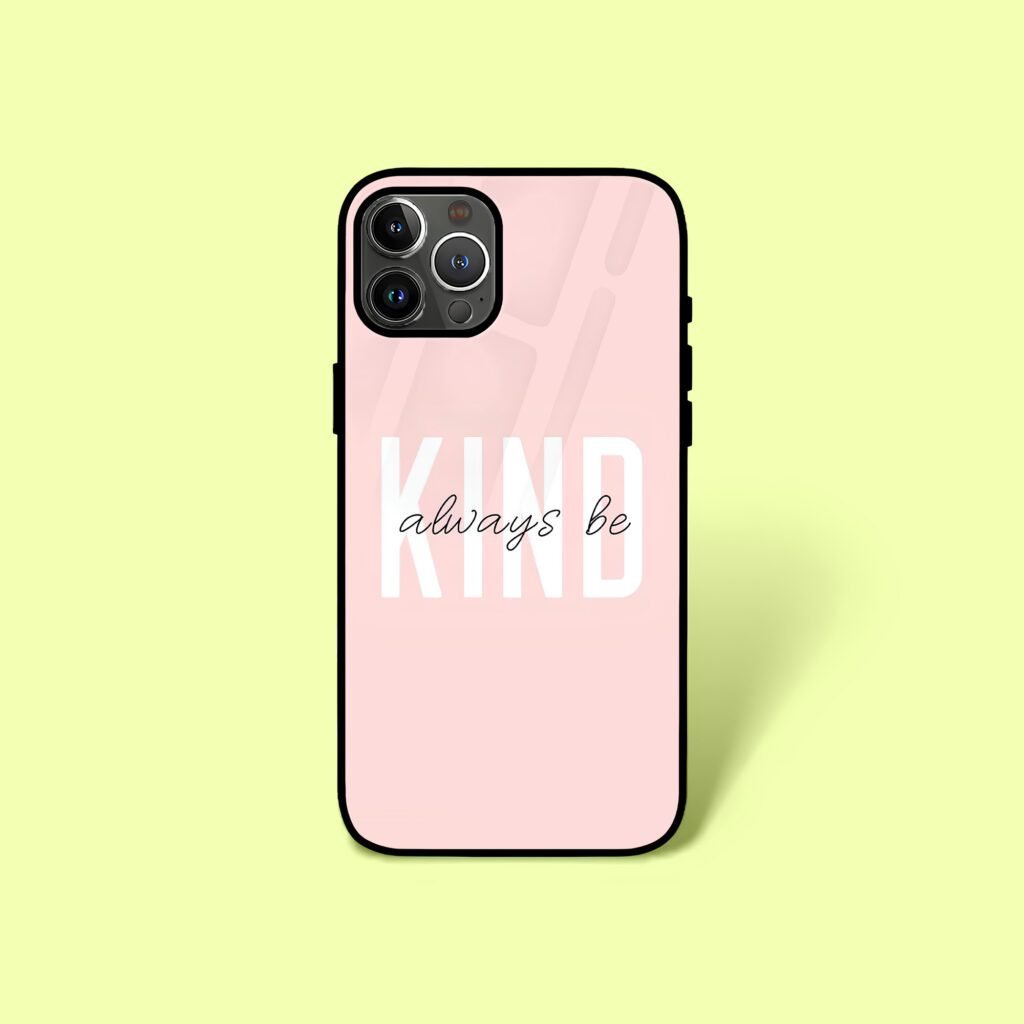 Always Be Kind Glass Case (Iphone/Oneplus)
