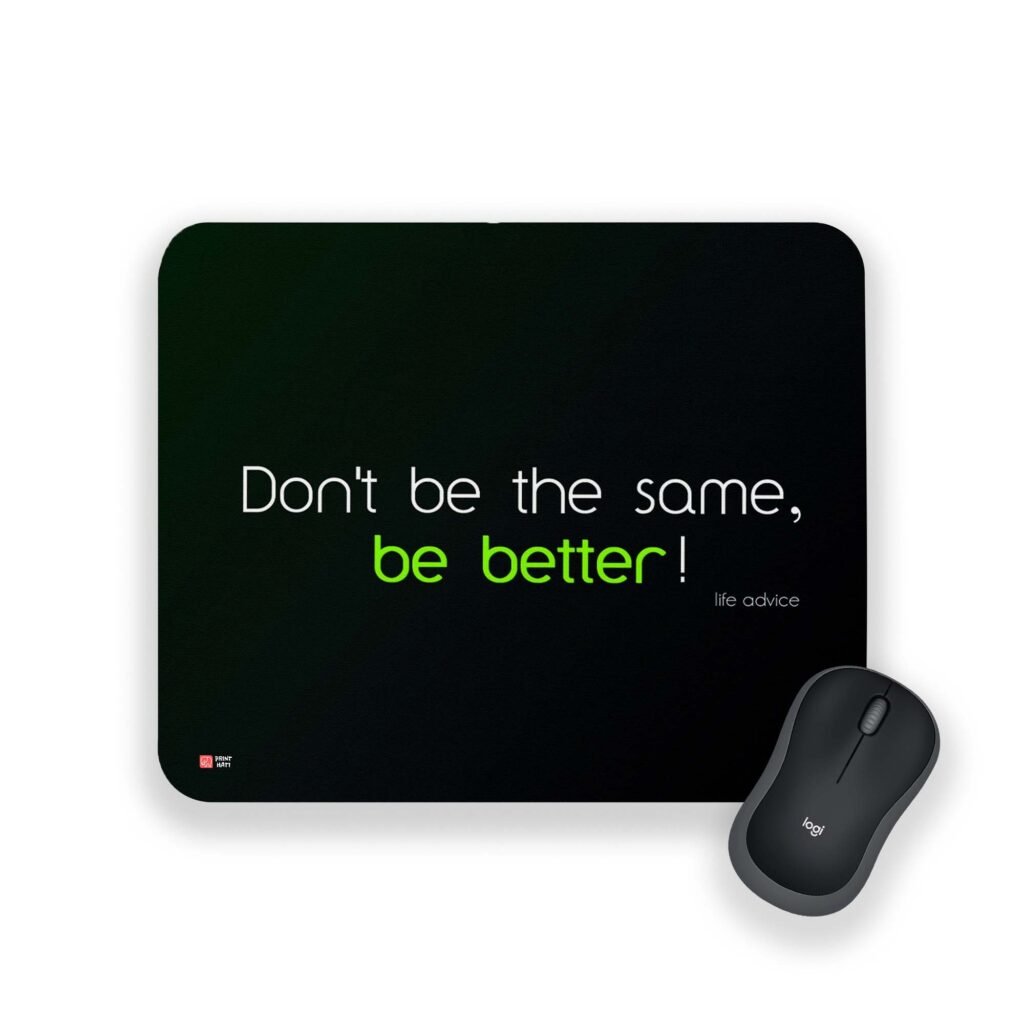 Dont be the same bet better Printed Mouse Pad