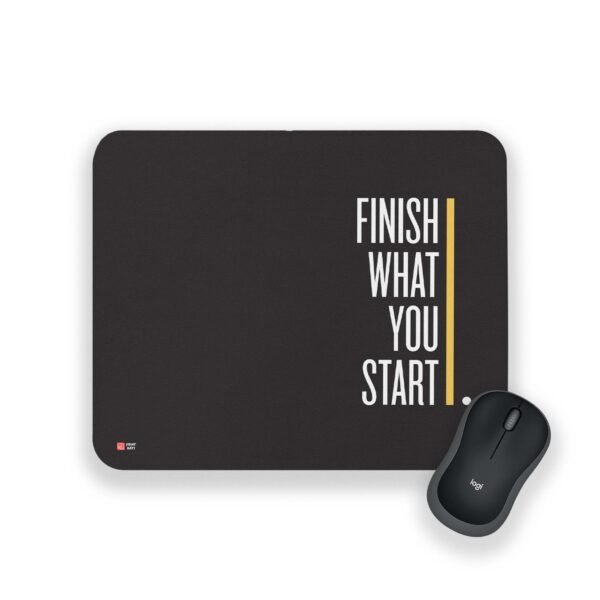Finish What you start Printed Mousepad