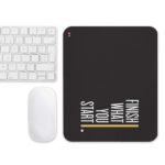 Finish What you start Printed Mousepad