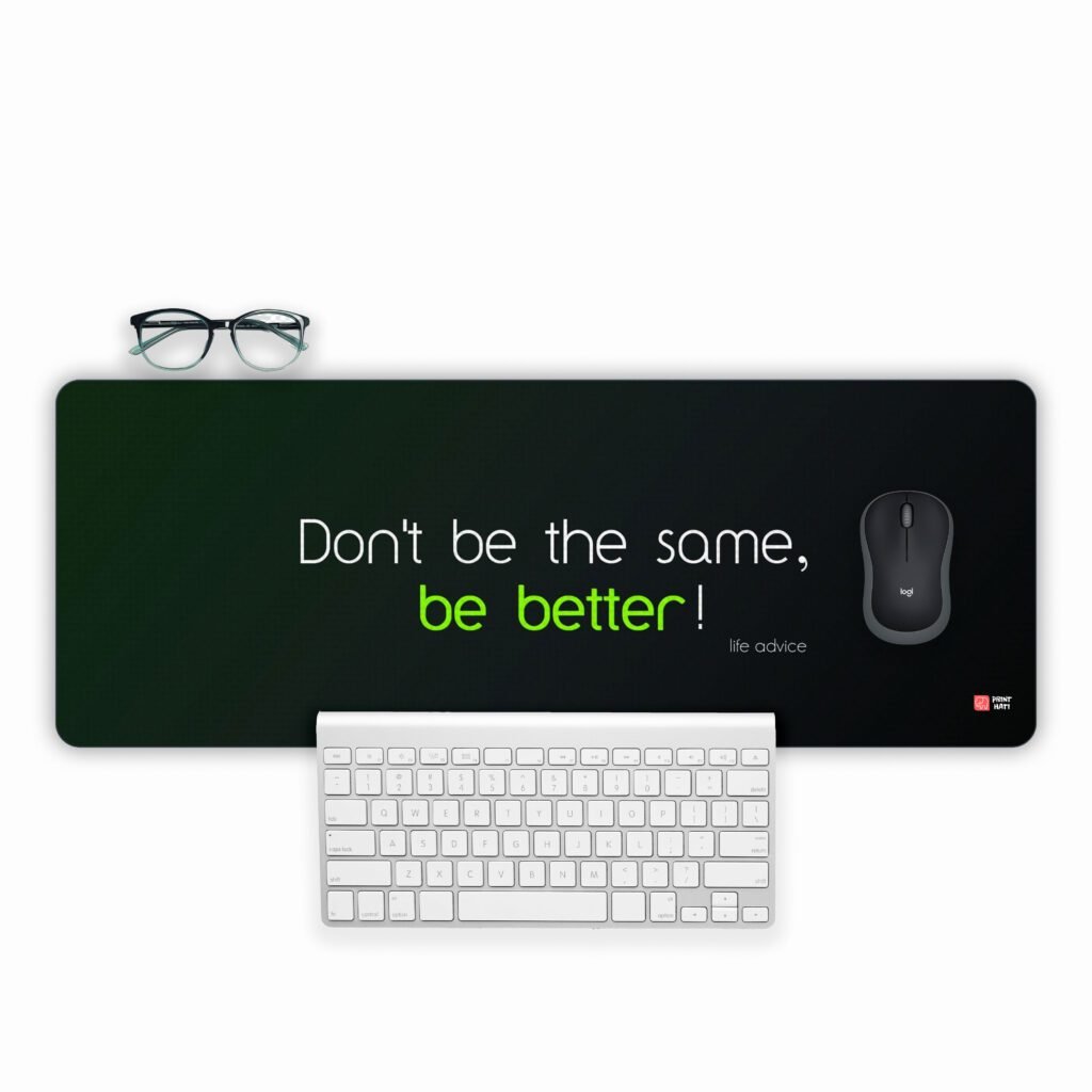 Don't Be the Same, Be better Printed Gaming Mousepad