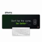 Don't Be the Same, Be better Printed Gaming Mousepad