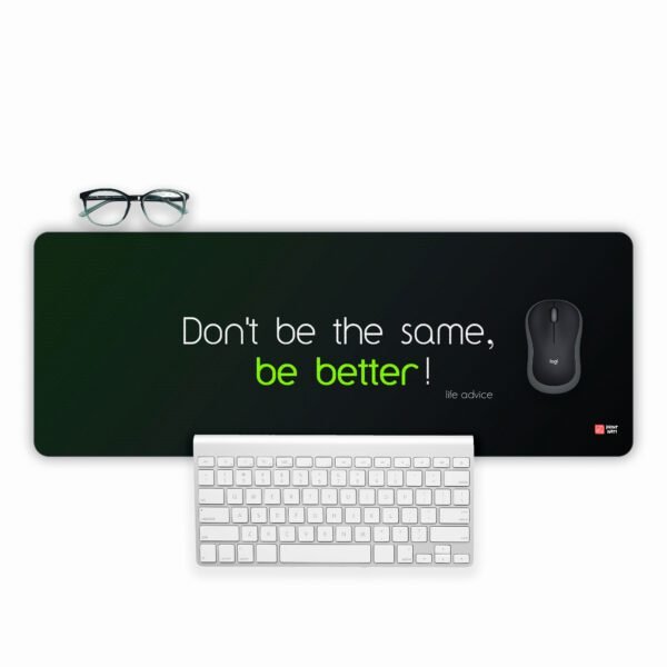 Don't Be the Same, Be better Printed Gaming Mousepad