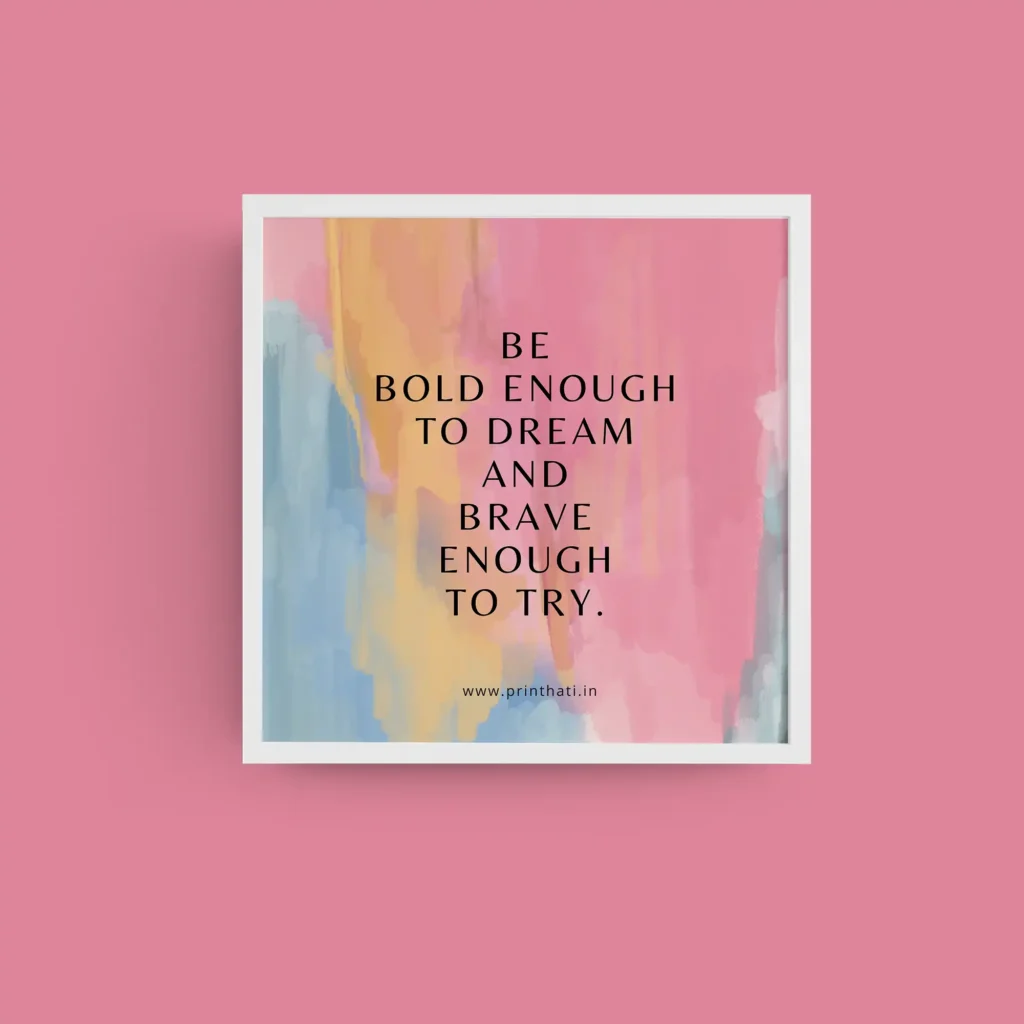 Be Bold Enough Framed Poster
